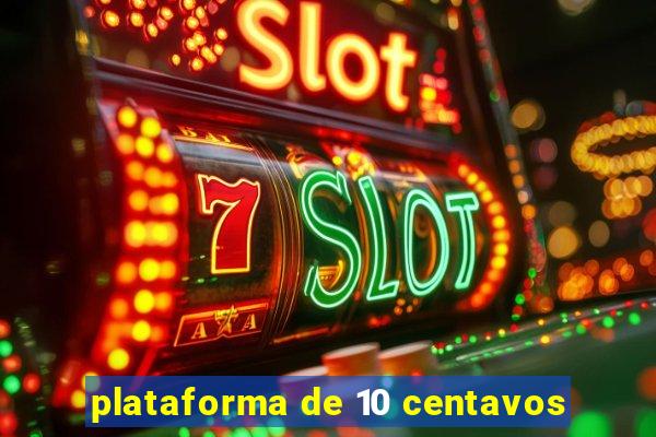 plataforma de 10 centavos